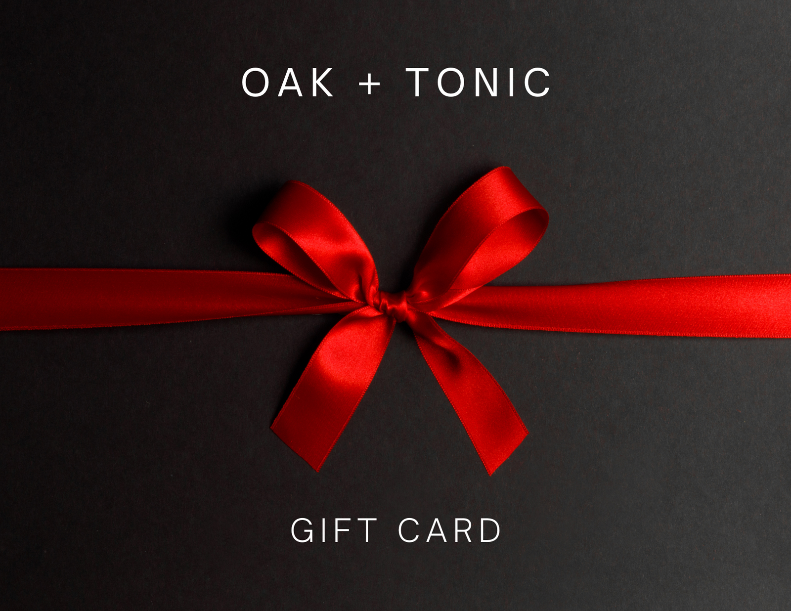 Oak + Tonic | Gift Card - Oak + Tonic