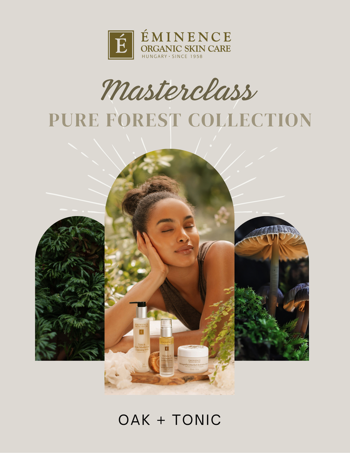 Eminence Organics Skincare Masterclass [Pure Forest Collection] - Oak + Tonic
